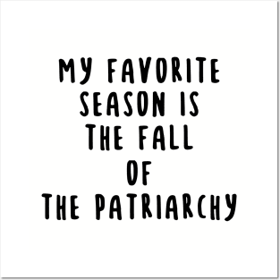 My Favorite Season Is The Fall Of The Patriarchy Posters and Art